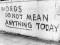 Words do not mean anything today