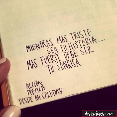 Mientras más triste sea tu historia... Más fuerte debe ser tu sonrisa