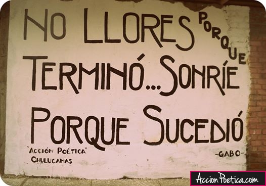 No llores porque terminó... Sonríe porque sucedió