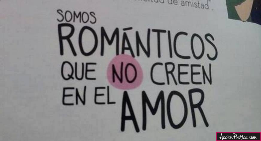 Somos románticos que no creen en el amor